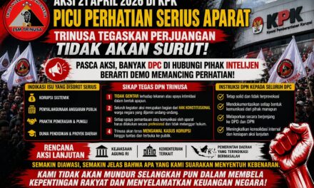 AKSI 21 APRIL 2026 DI KPK PICU PERHATIAN SERIUS APARAT, TRINUSA TEGASKAN PERJUANGAN TIDAK AKAN SURUT