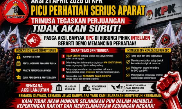 AKSI 21 APRIL 2026 DI KPK PICU PERHATIAN SERIUS APARAT, TRINUSA TEGASKAN PERJUANGAN TIDAK AKAN SURUT