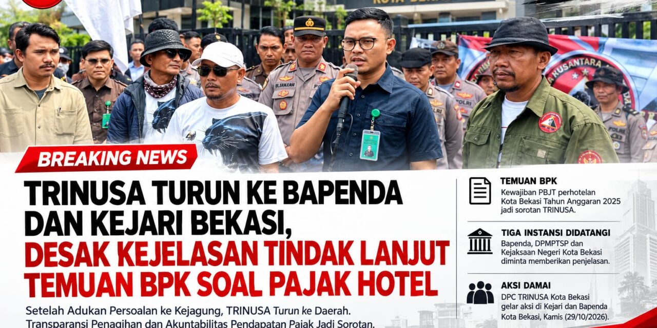 TRINUSA GERUDUK KEJARI DAN BAPENDA KOTA BEKASI, DESAK KEJELASAN TINDAK LANJUT TEMUAN BPK SOAL PAJAK HOTEL